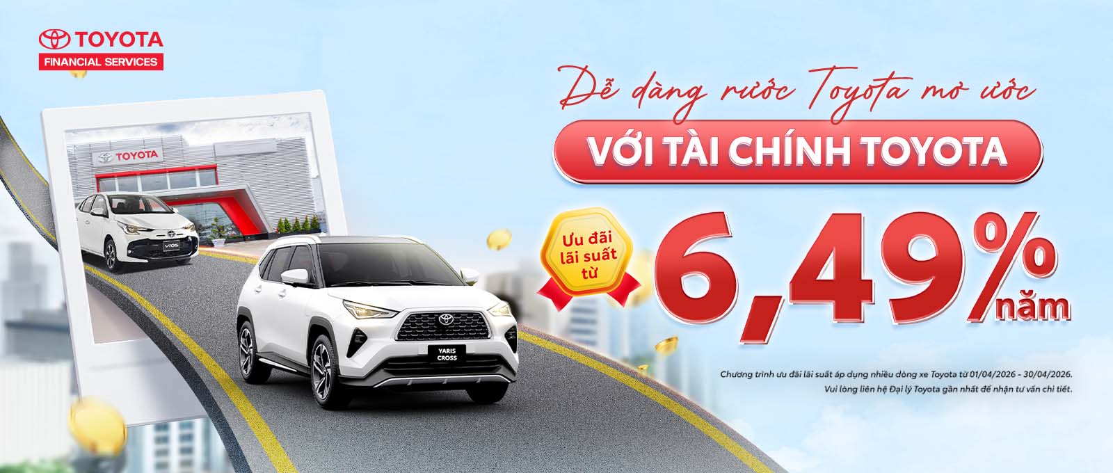 Toyota triển khai ưu đãi lãi suất vay từ 6,49%/năm tháng 04/2026, kèm hỗ trợ trước bạ và bảo hiểm cho nhiều dòng xe như Vios, Yaris Cross, Veloz Cross và Avanza Premio.