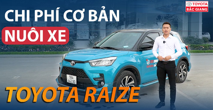 Chi phí thực tế nuôi Toyota Raize 2022 tại Việt Nam, người dùng có hài lòng?