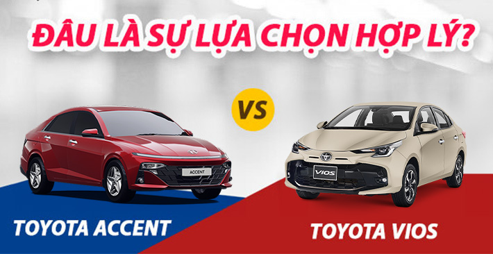 So sánh Toyota Vios và Hyundai Accent 2024 – Đâu là lựa chọn hợp lý?