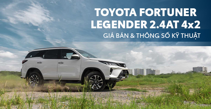 Toyota Fortuner Legender 2.4AT 2023 – Giá Bán, Thông Số Kỹ Thuật