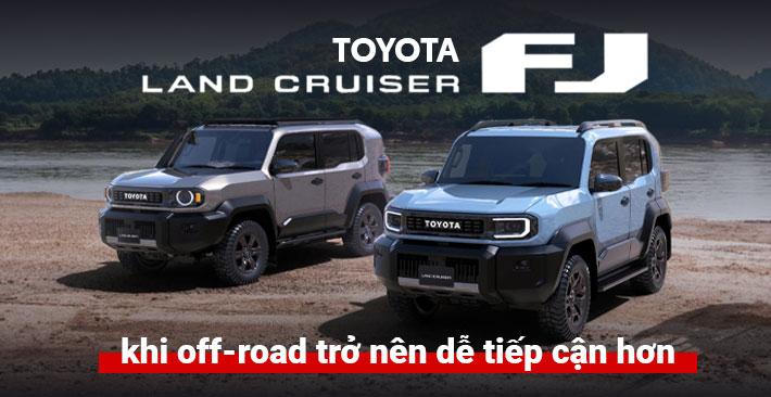 Toyota Land Cruiser FJ – khi off-road trở nên dễ tiếp cận hơn