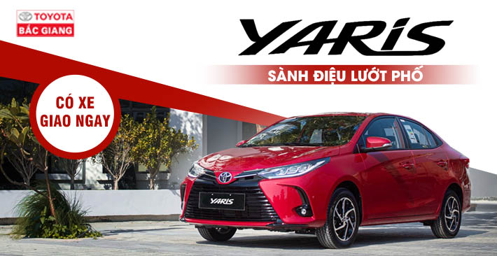 Toyota Yaris – Sẵn xe giao ngay tại Toyota Bắc Giang