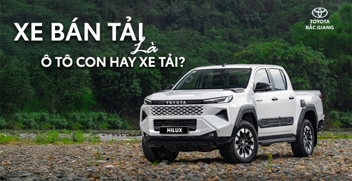 Xe bán tải là ô tô con hay ô tô tải? Cập nhật hướng dẫn mới nhất của Cục CSGT