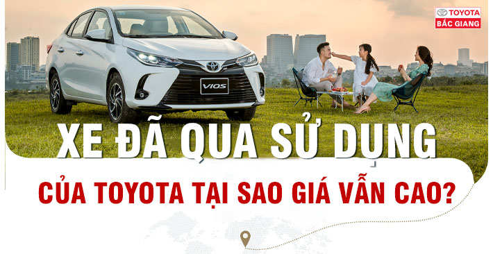  Xe đã qua sử dụng của Toyota tại sao giá vẫn cao?