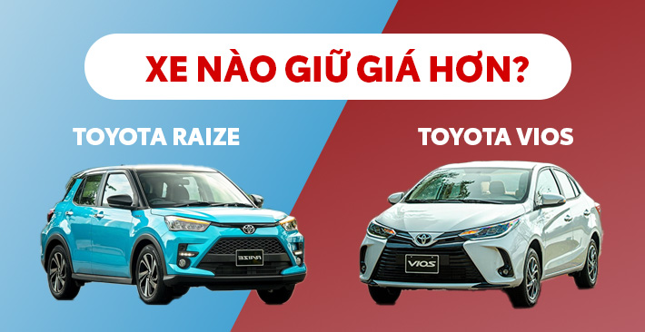 So sánh xe Toyota Raize và Toyota Vios 2022 cũ: Xe nào giữ giá hơn?