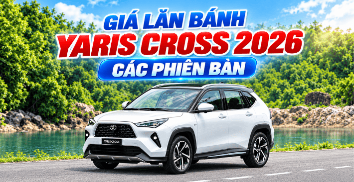 Toyota Yaris Cross 2026: Giá lăn bánh các phiên bản mới nhất